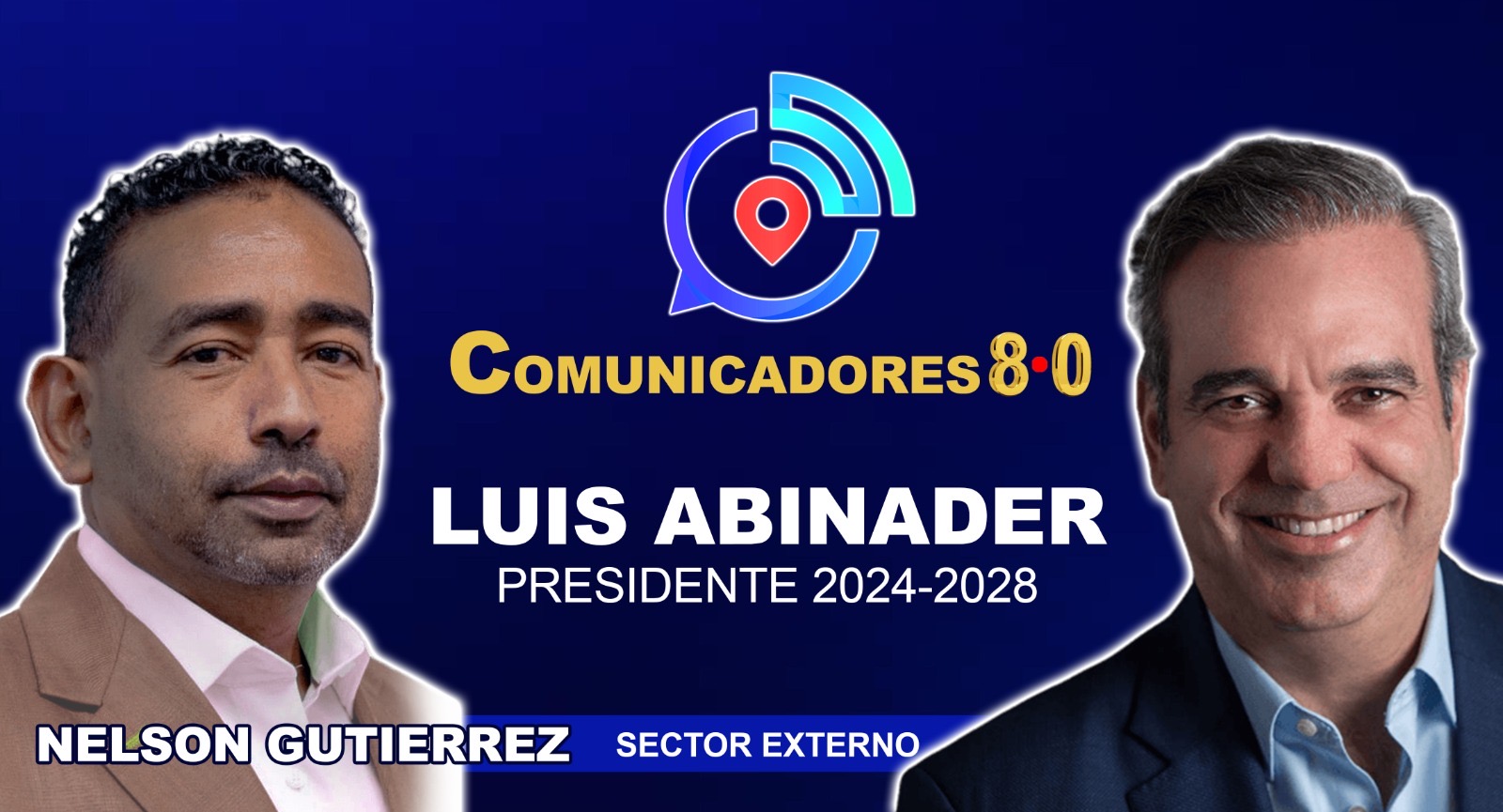Comunicadores 8.0 Luis Abinader Presidente 2024-2028.  70% en primera vuelta.